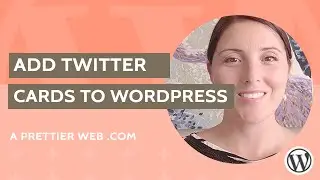 HOW TO ADD TWITTER CARDS TO WORDPRESS