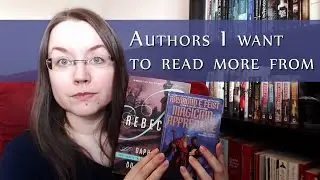 Authors I Want To Read More From