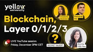 Yellow University | Week #2 | Blockchain, Layers 0/1/2/3  🔴 Live Session
