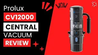 Prolux CV12000 Central Vacuum Review