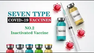 Inactivated Vaccine | Episode.2 Seven Type COVID-19 Vaccine