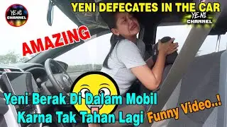 THE MOST FUNNY AND RIDICULOUS MOMENT!! YENI WAS FORCED TO DEFECATE IN THE CAR BECAUSE SHE COULDN'...