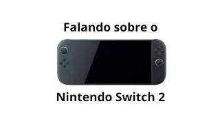 Falando sobre o Nintendo Switch 2