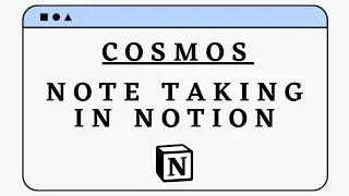 Cosmos Note Taking in Notion - Quick walkthrough