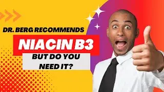 Niacin Flush Helps say Dr. Berg: But Do You Need It?