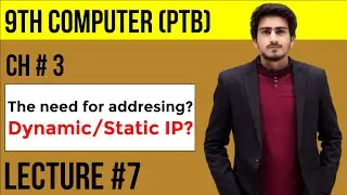 The need for addressing? Dynamic/Static IP? ||Chapter 3:- Lecture 7 || 9th Computer PTB(New edition)