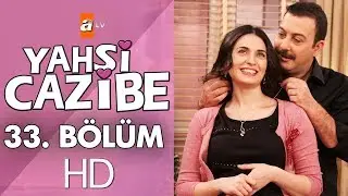 Yahşi Cazibe 33. Bölüm