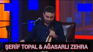Şerif Topal & Ağasarlı Zehra Atma Türkü