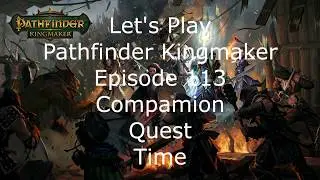 Let's Play Pathfinder Kingmaker Episode 113 Companion Quest Time