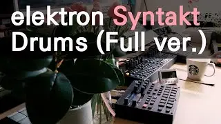 elektron Syntakt - Drums (Sound Demo) (Full Ver.)