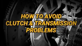 MAKE YOUR CLUTCH & TRANSMISSION LAST FOREVER