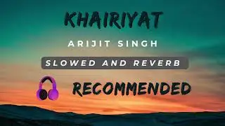 Khairiyat Pucho | Slowed and Reverb | Arijit Singh, Sushant Singh Rajput, Shraddha Kapoor