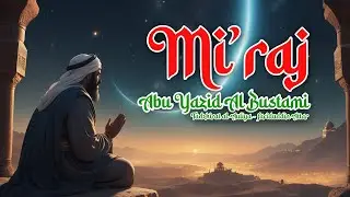 Mi'raj Abu Yazid al-Bistami: Perjalanan Wali Besar Menghadap Allah! dalam Tadzkirat al-Auliya