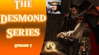 The Desmond Series - ACII (Assassin's Creed II) Episode 7