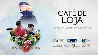 Café de Loja: Ciencia, Arte y Tradición | Tráiler Oficial  | Web Serie