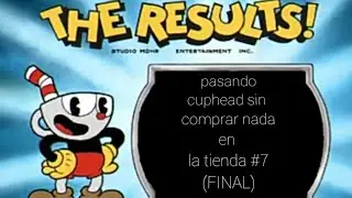 pasando cuphead sin comprar nada en la tienda #7 (PARTE FINAL)