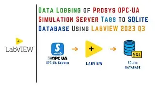 Data Logging of Prosys OPC-UA Simulation Server Tags into SQLite Database using LabVIEW | DEMO |