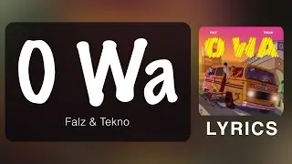 Falz Ft. Tekno - O Wa (Official Lyrics)