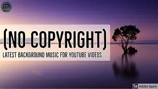 (No Copyright)Free Background Music For videos.....2020