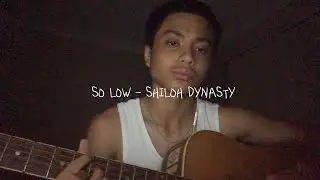 so low - shiloh dynasty (cover)