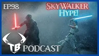 Episode 98: Skywalker Hype!
