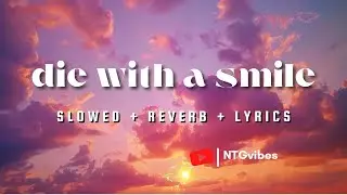 Lady Gaga, Bruno Mars - Die With A Smile ⟬Slowed + Reverb + Lyrics⟭