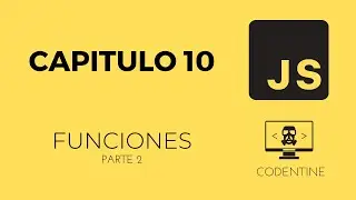 Capitulo 10 | Funciones Parte 2 | Javascript desde cero