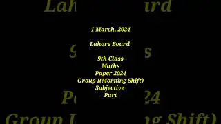 9 Class Maths Paper 2024 Lahore Board Group I (Morning Shift) Subjective part..