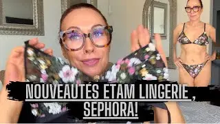 NOUVEAUTÉS ETAM LINGERIE , COUP DE COEUR SEPHORA...