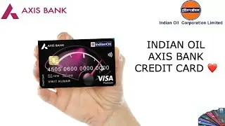 IndianOil Axis Bank Credit Card | Details | Features | Benefits | Eligibility | Fees| Charges | 2023