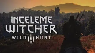 The Witcher 3: Wild Hunt İnceleme (Spoilersız)
