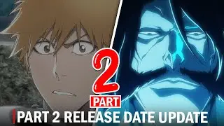 Bleach Thousand Year Blood War Part 2 Release Date Update!