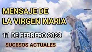 Mensaje de la virgen maría febrero 2023 tiempos finales