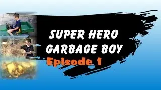 Super Hero GARBAGE BOY Adventures! Episode 1