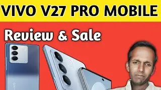 ViVo V27  Pro Review in Hindi , Vivo V27 Pro Review in India ViVo V270Pro
