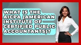 What Is The AICPA (American Institute Of Certified Public Accountants)? - The College Explorer
