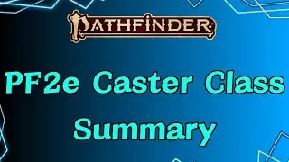 Pathfinder 2e Spellcaster Class Summary: What They're All About!
