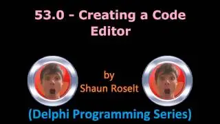 Delphi Programming Series: 53.0 - Creating a Code Editor (part 1)
