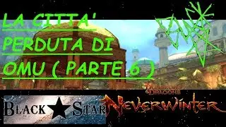 Neverwinter MOD 16 ITA - La Città Perduta Di Omu (Parte 6) Mappe e Tesori in Superficie