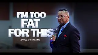 I'm Too Fat For This | Apostle Eden Constance | EOMMinistriesint.
