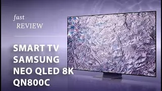 Smart TV Samsung Neo QLED 8K QN800C | Fast Review | Fast Shop