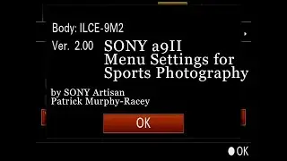 PM-R's Menu Settings for the Sony a9II Ver. 2.0 Firmware for Sports Shooting (44min)