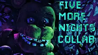 [FNAF 2 ANNIVERSARY] FIVE MORE NIGHTS - CLOSED COLLAB MAP (17/17)