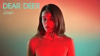 DEAR DEER : Joan (official video)