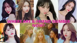 WHERE ARE G-FRIEND MEMBERS NOW ??