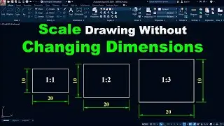 Scale Drawing Without Changing the Dimensions in AutoCAD |