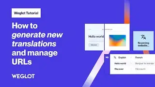 How to Generate New Translations and Manage URLs [Weglot Tutorial - 2024]