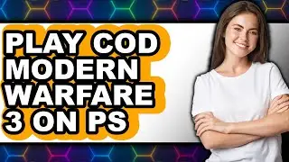How to Play Call of Duty Modern Warfare 3 on PS5 - Step By Step