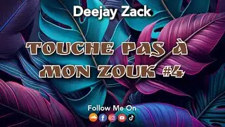 Deejay Zack - TOUCHE PAS À MON ZOUK #4