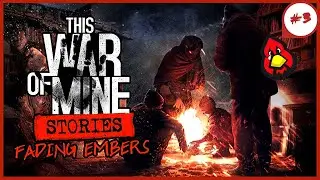 This War of Mine Stories: Fading Embers - Part 3 - This Museum's Flipping HUGE
